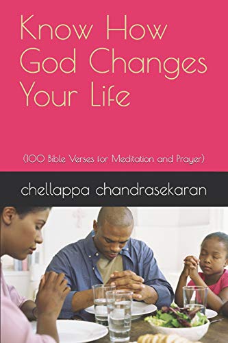 Imagen de archivo de Know How God Changes Your Life: (100 Bible Verses for Meditation and Prayer) a la venta por Lucky's Textbooks