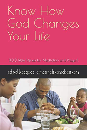 9781790812127: Know How God Changes Your Life: (100 Bible Verses for Meditation and Prayer)