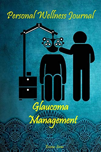 Stock image for Personal Wellness Journal:Glaucoma Management: This logbook journal is for people with glaucoma to record and monitor eye pressure levels whether in-office or self-testing. Plenty of pages for personal information, questions, note-taking or doodling. for sale by Revaluation Books