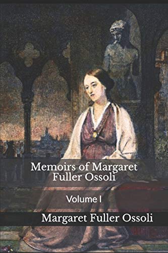Imagen de archivo de Memoirs of Margaret Fuller Ossoli: Volume I a la venta por Revaluation Books