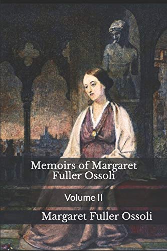 Imagen de archivo de Memoirs of Margaret Fuller Ossoli: Volume II a la venta por Revaluation Books