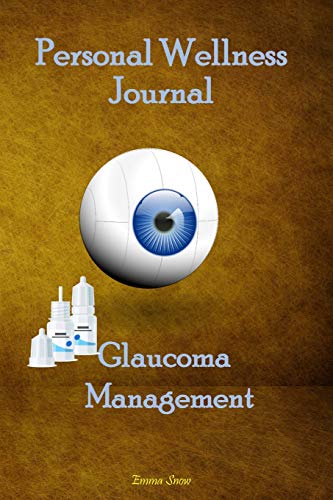 Stock image for Personal Wellness Journal:Glaucoma Management: This logbook journal is for people with glaucoma to record and monitor eye pressure levels whether in-office or self-testing. Plenty of pages for personal information, questions, note-taking or doodling. for sale by Revaluation Books