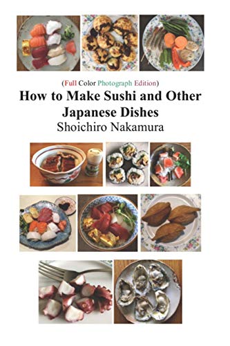 Imagen de archivo de How to Make Sushi and Other Japanese Dishes: Full color photograph Edition a la venta por HPB-Red