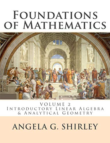 Imagen de archivo de Foundations of Mathematics: Volume 2: Introductory Linear Algebra & Analytical Geometry a la venta por ThriftBooks-Dallas