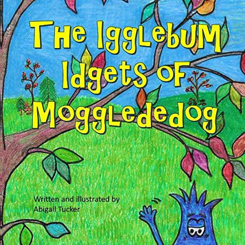Stock image for The Igglebum Idgets of Mogglededog for sale by Revaluation Books