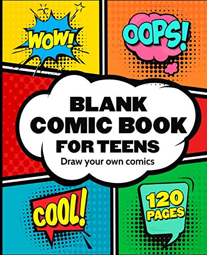 

Blank Comic Book for Teens: Draw Your Own Awesome Comics, Express Your Creativity and Talent With 120 Pages Variety of Templates