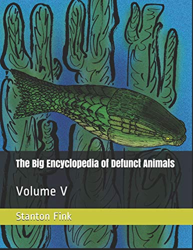 Imagen de archivo de The Big Encyclopedia of Defunct Animals: Volume V a la venta por Lucky's Textbooks