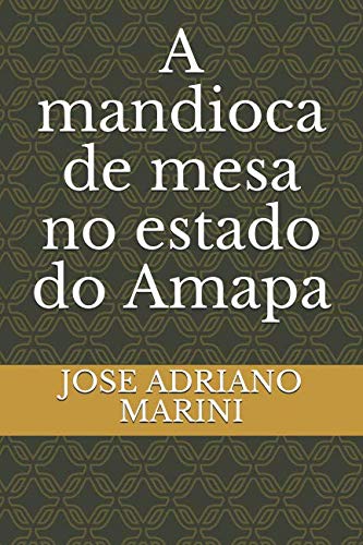 Imagen de archivo de A mandioca de mesa no estado do Amapa a la venta por Revaluation Books