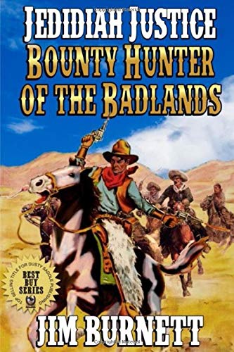 Imagen de archivo de Jedidiah Justice: Bounty Hunter of the Badlands (Justice: Bounty Hunter Western Vigilante Series) a la venta por Wonder Book