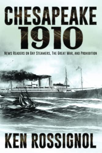 Stock image for CHESAPEAKE 1910: NEWS READERS ON BAY STEAMERS, THE GREAT WAR AND PROHIBITION (Steamboats & Oyster Wars: The News Reader) for sale by SecondSale