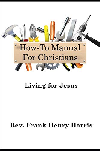 Stock image for How-To Manual For Christians": Living For Jesus for sale by Lucky's Textbooks