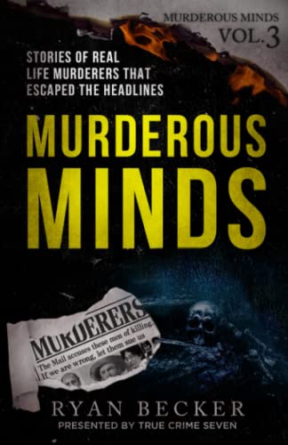 Stock image for Murderous Minds Volume 3: Stories of Real Life Murderers That Escaped the Headlines for sale by ThriftBooks-Atlanta