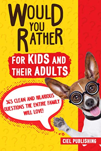 Stock image for Would You Rather. for Kids and Their Adults! 365 Clean and Hilarious Questions the Entire Family Will Love! for sale by SecondSale