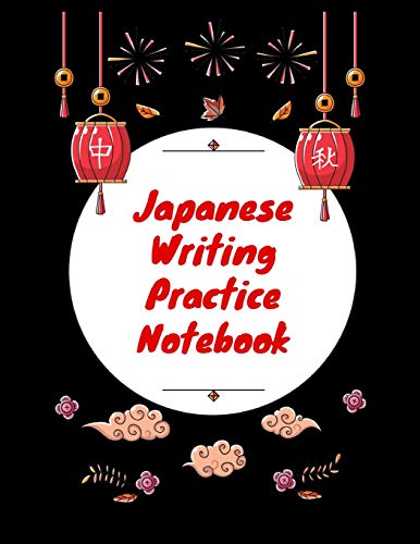 9781790913718: Japanese Writing Practice Notebook: Practice Writing Japanese For Beginners | Learn Kanji Symbols & Kana Characters | How to Write Hiragana, Katakana and Genkouyoushi (Kanji Paper Notebooks)