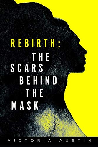 Beispielbild fr Rebirth: The Scars Behind the Mask zum Verkauf von Revaluation Books