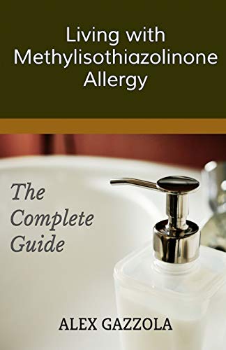 Stock image for Living with Methylisothiazolinone Allergy: The Complete Guide for sale by ThriftBooks-Atlanta
