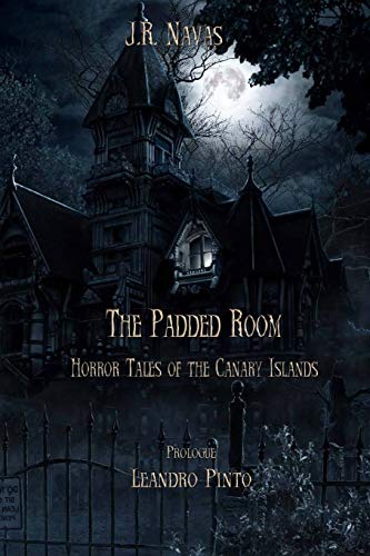 Imagen de archivo de The Padded Room: Horror Tales of the Canary Islands a la venta por Lucky's Textbooks