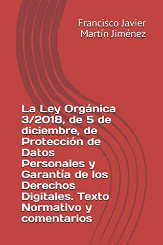 Stock image for La Ley Orgnica 3/2018, de 5 de diciembre, de Proteccin de Datos Personales y garanta de los derechos digitales. Texto normativo y comentarios for sale by Revaluation Books