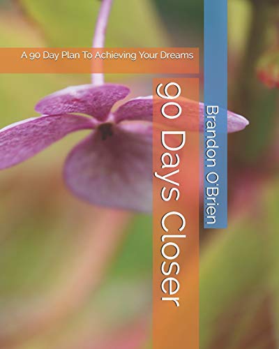 Stock image for 90 Days Closer: A 90 Day Plan To Achieving Your Dreams for sale by THE SAINT BOOKSTORE