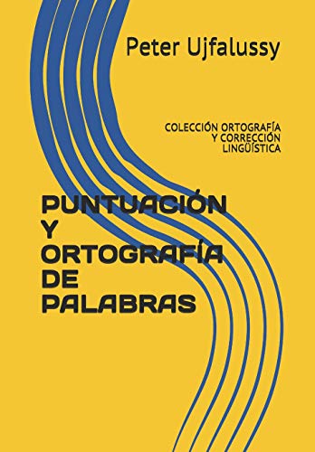 Imagen de archivo de PUNTUACIN Y ORTOGRAFA DE PALABRAS: COLECCIN ORTOGRAFA Y CORRECCIN LINGSTICA (Spanish Edition) a la venta por Lucky's Textbooks