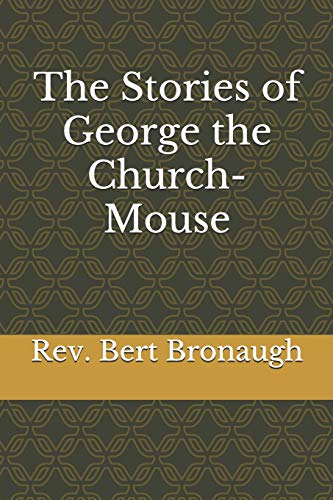 Beispielbild fr The Stories of George the Church-Mouse zum Verkauf von THE SAINT BOOKSTORE