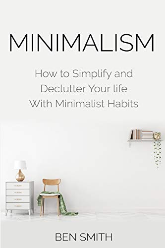 Imagen de archivo de Minimalism: How to Simplify and Declutter Your life With Minimalist Habits a la venta por Goodwill of Colorado