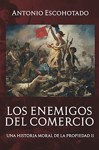 

Los enemigos del comercio II: Una historia moral del propiedad Vol. II -Language: spanish