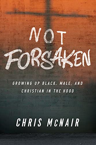 Beispielbild fr Not Forsaken: Growing Up Black, Male, and Christian in the Hood zum Verkauf von BooksRun