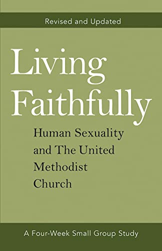 Stock image for Living Faithfully Revised and Updated: Human Sexuality and The United Methodist Church for sale by SecondSale