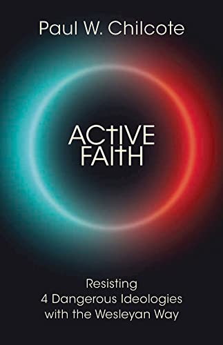 Imagen de archivo de Active Faith: Resisting 4 Dangerous Ideologies with the Wesleyan Way a la venta por SN Books Ltd