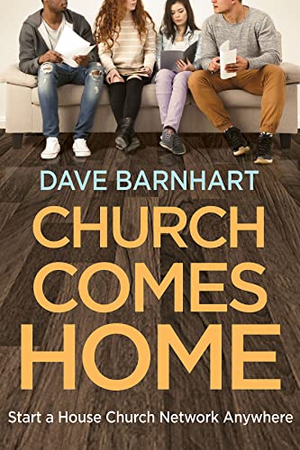 Beispielbild fr Church Comes Home: Start a House Church Network Anywhere zum Verkauf von Revaluation Books