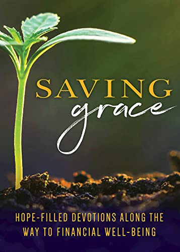 Beispielbild fr Saving Grace Devotional: Hope-Filled Devotions Along the Way to Financial Well-Being zum Verkauf von Goodwill of Colorado