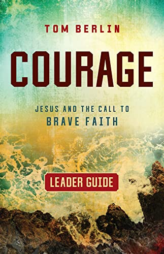 Stock image for Courage Leader Guide: Jesus and the Call to Brave Faith for sale by New Legacy Books