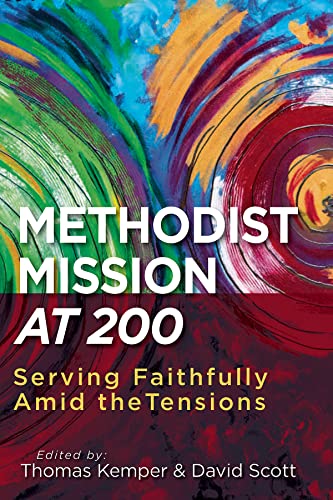 Beispielbild fr Methodist Mission at 200: Serving Faithfully Amid the Tensions zum Verkauf von Open Books