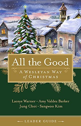 Imagen de archivo de All the Good Leader Guide: A Wesleyan Way of Christmas a la venta por ThriftBooks-Atlanta