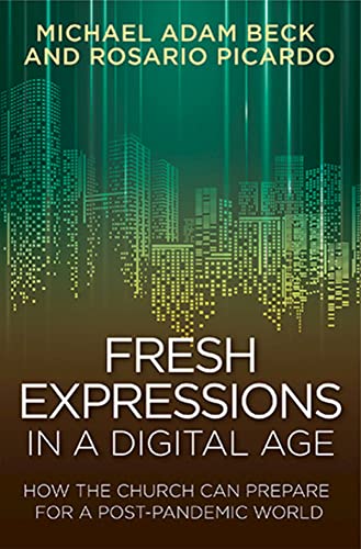 Stock image for Fresh Expressions in a Digital Age: How the Church Can Prepare for a Post Pandemic World for sale by BooksRun