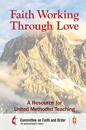 Beispielbild fr Faith Working through Love: A Resource for United Methodist Teaching zum Verkauf von Wonder Book