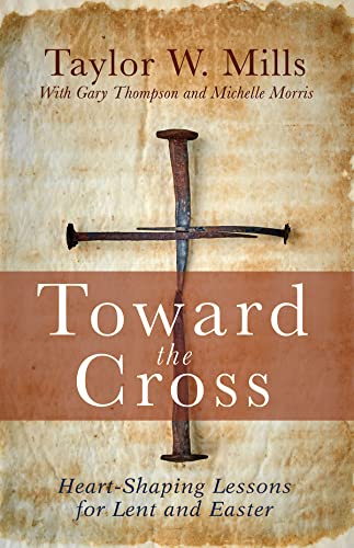 Beispielbild fr Toward the Cross: Heart-Shaping Lessons for Lent and Easter zum Verkauf von ThriftBooks-Dallas