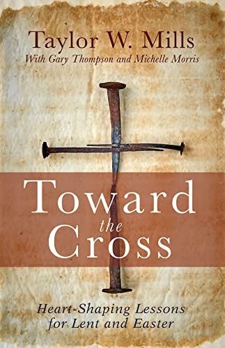 Stock image for Toward the Cross: Heart-Shaping Lessons for Lent and Easter for sale by ThriftBooks-Dallas