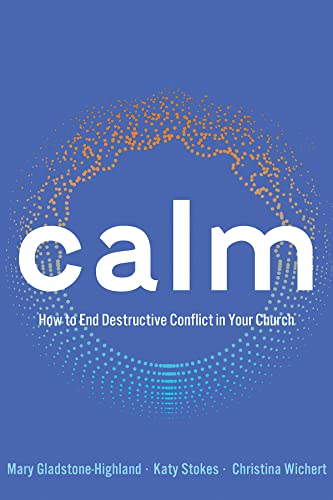 Imagen de archivo de Calm: How to End Destructive Conflict in Your Church a la venta por Revaluation Books