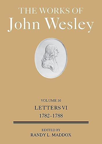 Stock image for The Works of John Wesley Volume 30: Letters VI (17831788) [Hardcover] Maddox, Randy L. for sale by Lakeside Books