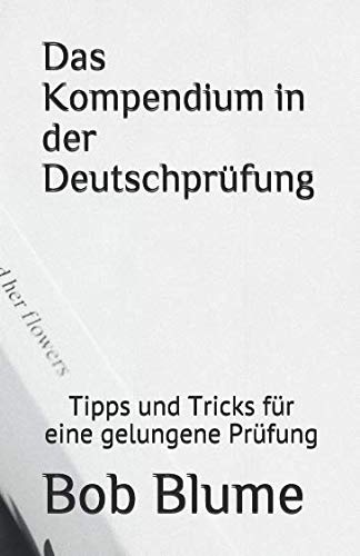 Stock image for Das Kompendium in der Deutschpruefung: Tipps und Tricks fuer eine gelungene Pruefung for sale by Revaluation Books