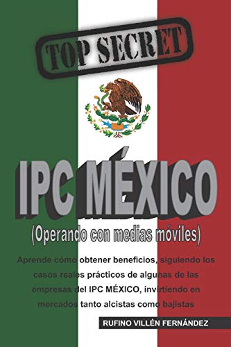 Imagen de archivo de TOP SECRET: IPC MEXICO (Operando con medias mviles) (Spanish Edition) a la venta por Lucky's Textbooks