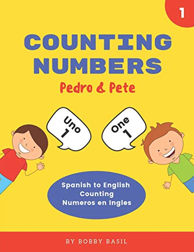 

Counting Numbers: Spanish to English Counting Numeros en Ingles (Pedro & Pete Spanish Kids)