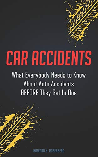 Stock image for Car Accidents: What Everybody Needs to Know About Auto Accidents BEFORE They Get In One for sale by Save With Sam