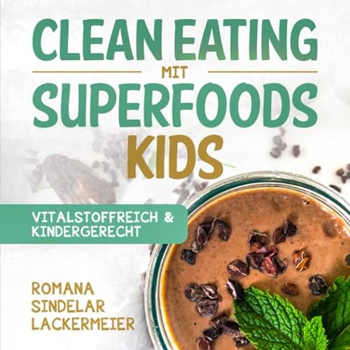 9781791356958: Clean Eating mit Superfoods - KIDS: Vitalstoffreich & Kindergerecht