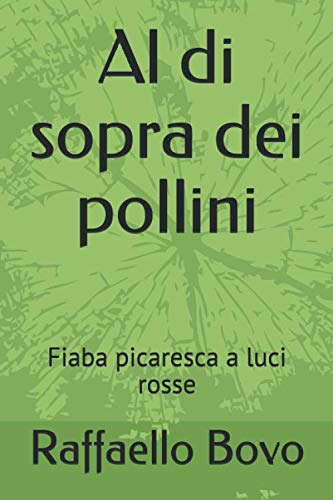 Imagen de archivo de Al di sopra dei pollini: Fiaba picaresca a luci rosse a la venta por Revaluation Books