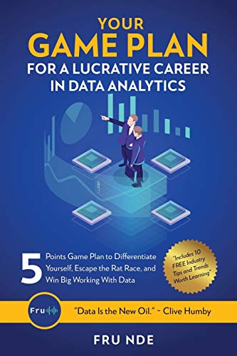9781791368067: Your Game Plan for a Lucrative Career in Data Analytics: 5 Simple steps to help you differentiate yourself, escape the rat race, and win big working with data