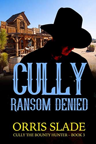 Stock image for Cully: Ransom Denied: (Cully the Bounty Hunter - Book 3) for sale by HPB-Ruby