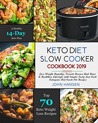 Stock image for Keto Diet Slow Cooker Cookbook 2019: Lose Weight Rapidly, Prevent Disease And Have A Healthier Lifestyle with Simple Tasty Low Carb Ketogenic Diet Crock Pot Recipes for sale by AwesomeBooks